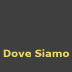 Dove Siamo